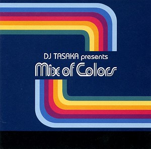 DJ Tasaka - DJ Tasaka Presents Mix Of Colors