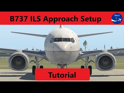 How To – ILS Approach Setup | B737 Training Series | X-Plane 11 | Tutorial Guide and Tips
