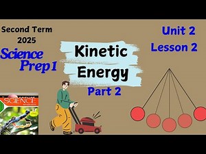 Science Prep1 | Kinetic Energy| Unit 2-Lesson 2- Part 2 (2025)