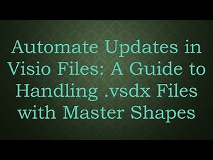 Automate Updates in Visio Files: A Guide to Handling .vsdx Files with Master Shapes