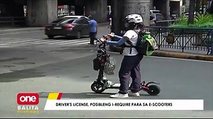 Dapat daw matiyak na qualified ang mga nagmamaneho ng e-scooters lalo't takaw-disgrasya raw ang mga ito. Kaya posibleng i-require ang driver's license sa mga gumagamit ng e-scooters. | One PH