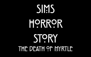 Sims Horror Story: The Death of Myrtle