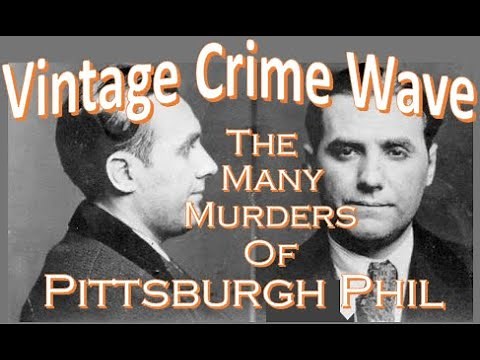 The Many Murders of Pittsburgh Phil - Murder Inc.'s Most Prolific Killer