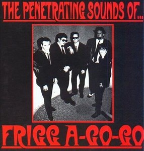 Frigg A-Go-Go - The Penetrating Sounds Of...
