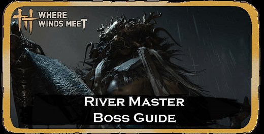 River Master Location and How to Beat | Where Winds Meet｜Game8