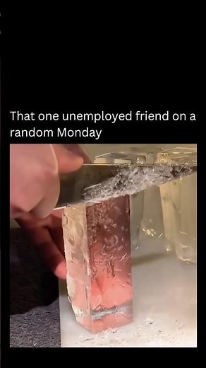 That one unemployed friend on a random Monday💖