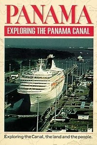 Panama: Exploring the Panama Canal (1995) - Movie