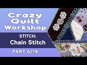 Slow Stitching: Crazy Quilt Block Workshop Part 6 of 14 | Chain Stitch #crazyquilt