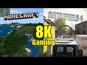 Let's Play Minecraft and BF4 at 8K resolution!
