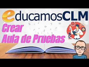 Cómo crear un AULA DE PRUEBAS en Educamos CLM