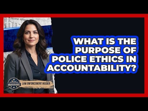 What Is The Purpose Of Police Ethics In Accountability?