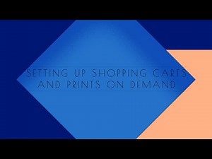 Setting Up Your Shopping Cart & Prints On Demand