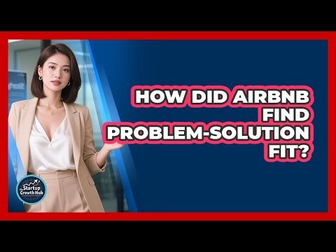 How Did Airbnb Find Problem-solution Fit? - The Startup Growth Hub