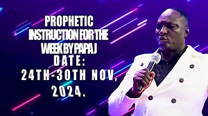 PROPHETIC INSTRUCTION FOR THE WEEK BY PAPA J | Prophet Jeremiah Omoto Fufeyin