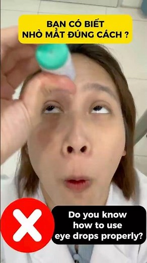 How to Use Eye Drops Properly?? Sử dụng thuốc nhỏ mắt đúng cách? #doctor #eyedrops #clinic #dryeyes