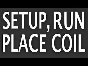 Setup, Run and Placement of Coil