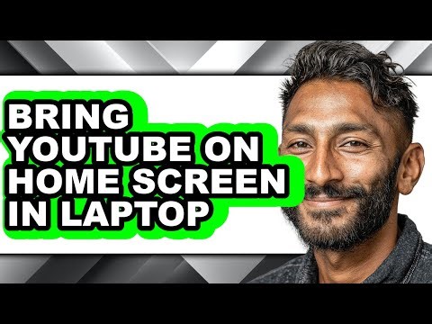How to Bring Youtube on Home Screen in Laptop - Easy Guide