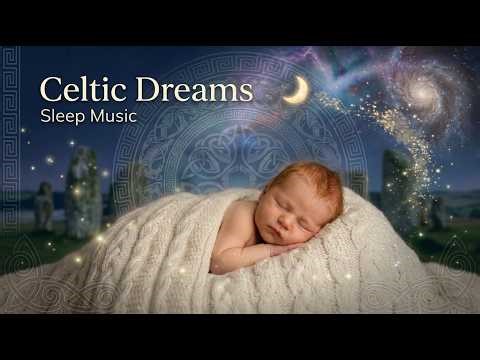 🔵 Celtic Dreams 🌙 | 20 Minutes of Soothing Lullabies for Deep Sleep (Baby & Toddler Calm Music)
