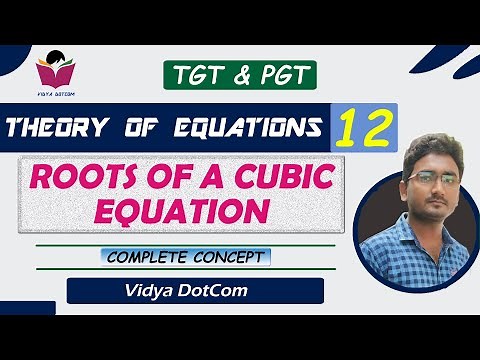 LEC 12 | THEORY OF EQUATIONS | SOLVE CUBIC EQUATIONS EASILY | ROOTS OF A CUBIC EQUATION