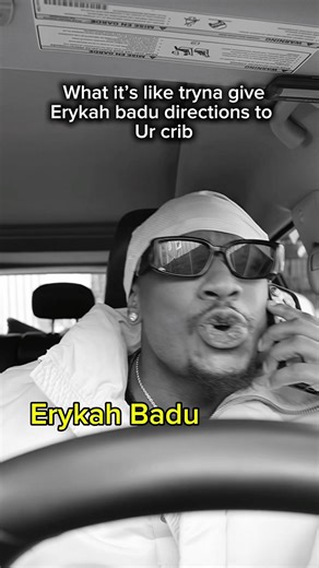 What it’s like tryna give erykah badu directions