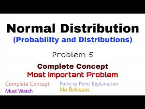 6. Normal Distribution | Complete Concept and Problem#5 | Most Important Problem