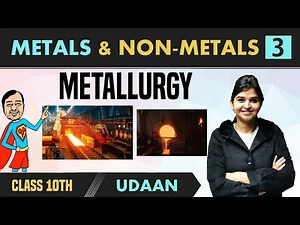 Metals and Non-Metals 03 | Metallurgy | Class 10 | NCERT | Udaan