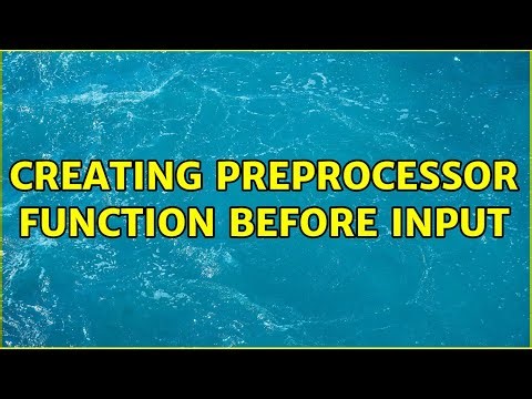 Creating preprocessor function before Input