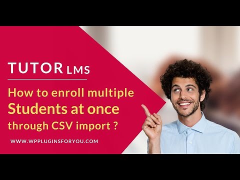 Tutor LMS Tutorial | Bulk enroll students through CSV import?