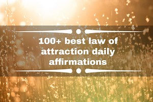 100  best law of attraction daily affirmations that will change your life
