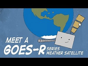 Meet a GOES-R Series Weather Satellite