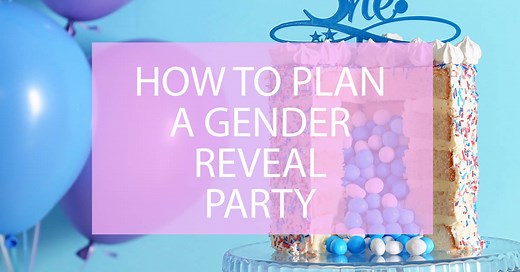 How to plan a Gender Reveal Party - The Ultimate Guide