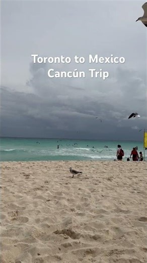 Toronto to Mexico Cancún Trip 6420 pick Cancún? #canadaontheroad