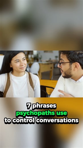7 Phrases Psychopaths Use to Control Conversations #psychology #psychopath #toxicrelationships #narcissism #emotionalmanipulation #gaslighting #manipulationtactics #narcissisticabuse #psychologicalabuse #toxiccommunication #covertabuse #verbalmanipulation #gaslightingphrases #emotionalabusetactics | Psychology Scholar