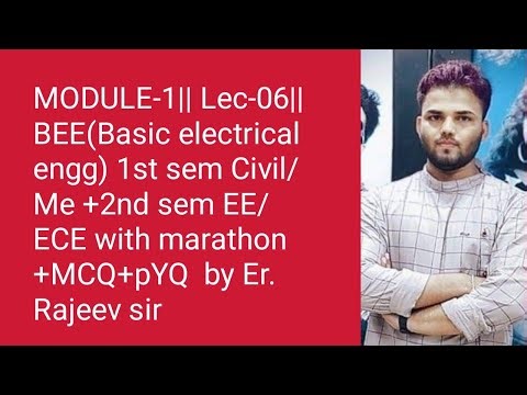 MODULE-1|| LEC-06|| BEE(Basic electrical engg)1st sem civil/me +2nd sem EE/ECE#B-TECH AKU#