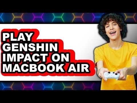 How to Play Genshin Impact on MacBook Air 2025 (Only Way)