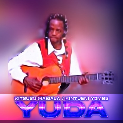 Yuda - Kitsusu Mabiala & Kintueni Yombe: Song Lyrics, Music Videos & Concerts