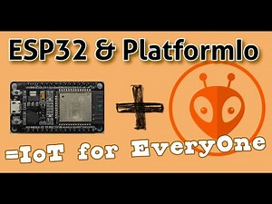 ESP32 and PlatformIO - A perfect combo for any IoT projects!