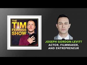 Joseph Gordon-Levitt Interview | The Tim Ferriss Show (Podcast)