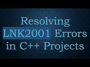 Resolving LNK2001 Errors in C+ + Projects