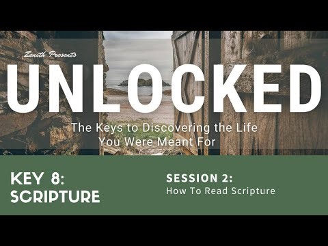 Unlocked - Key 8: Scripture - Session 2: How To Read Scripture
