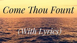COME THOU FOUNT Lyrics - HYMN | eLyrics.net