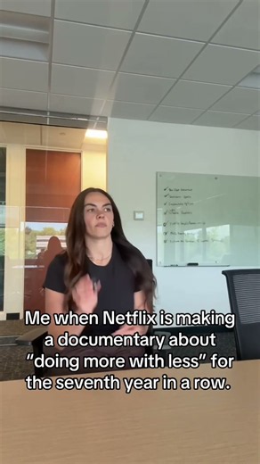 Me when Netflix is making a Documentary about Doing More with less for the 7th year in a row