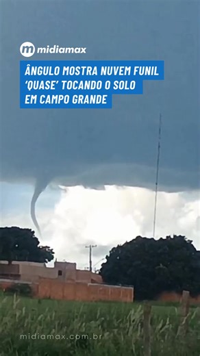 Nuvem Funil Quase Tocando o Solo em Campo Grande