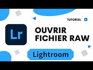 Comment ouvrir fichier raw dans Lightroom
