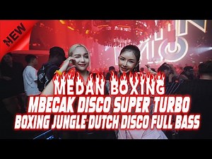 BOXING MEDAN.!! DJ BOXING MEDAN VIRAL X DJ BOXING DISCO TERBARU 2025 | JUNGLE DUTCH FULL BASS