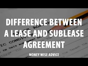 Difference Between a Lease And Sublease Agreement