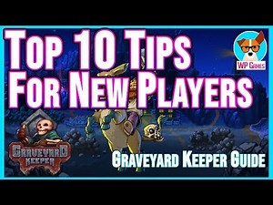 TOP 10 TIPS FOR NEW GRAVEYARD KEEPERS | Graveyard Keeper tips and tricks to help new players