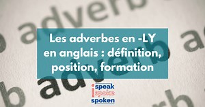 Adverbes Anglais en -LY : Utilisation, Position, Exercice