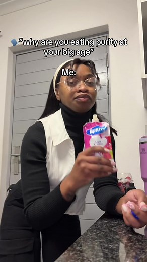 Why Are You Eating Purity at Your Big Age?