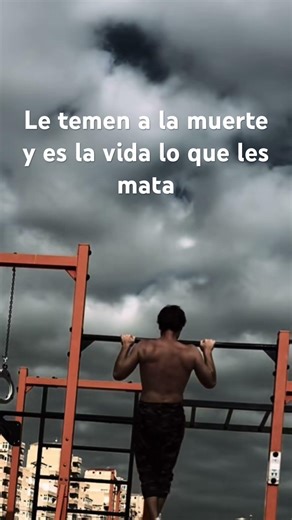 Le temen a la muerte pero es la vida la que les mata #calisthenics #frases